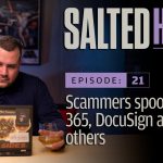 Scammers spoof Office 365, DocuSign and others | Salted Hash Ep 21