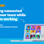 Staying connected with your team while remote working