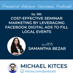 #FASuccess Ep 186: Cost-Effective Seminar Marketing By Leveraging Facebook Digital Ads To Fill Local Events, with Samantha Bezar