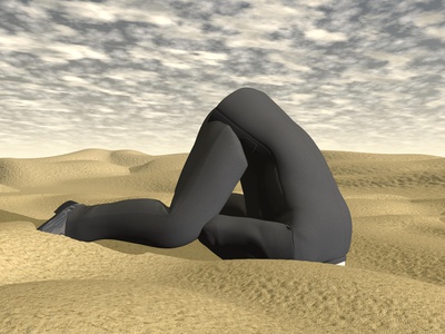 Don't bury your head in the sand