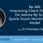 #FASuccess Ep 202: Improving Client Follow-Thru On Advice By Scaling A Quick-Touch Monthly Meeting Model, With Pamela Capalad