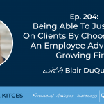 #FASuccess Ep 204: Being Able To Just Focus On Clients By Choosing To Be An Employee Advisor At A Growing Firm, With Blair duQuesnay