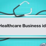 10 Healthcare Business ideas in India