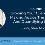 #FASuccess Ep 210: Growing Your Client Base By Making Advice The “Product” And Quantifying Its Value, With Sten Morgan