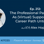 #FASuccess Ep 212: The Professional Paraplanner As (Virtual) Support And A Career Path Unto Itself, With Alex Hopkin