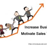How to Increase business by motivating your sales team?