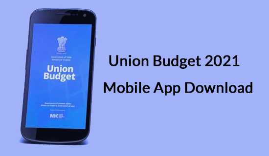Union Budget 2021 Mobile App Download