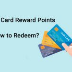 Credit card reward points – How to earn and redeem?