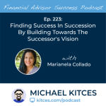 #FASuccess Ep 223: Finding Success In Succession By Building Towards The Successor’s Vision, With Marianela Collado