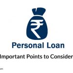 Personal Loan – 10 Important Points to consider before availing