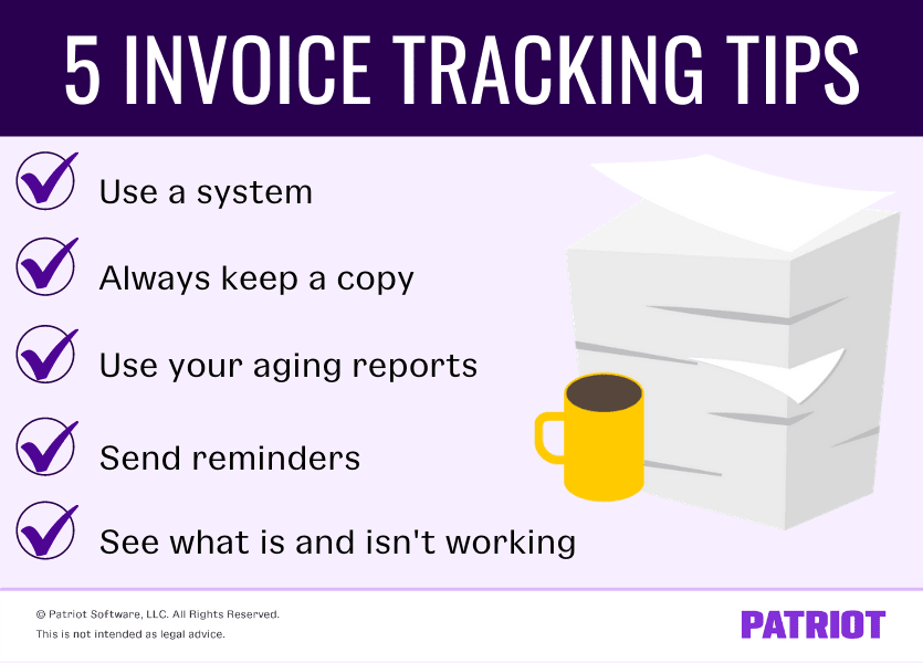 invoice tracking tips: use a system, always keep a copy, use your aging reports, send reminders, and see what is and isn't working