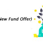 NFO (New Fund Offer) – Factors to consider before investing in NFO