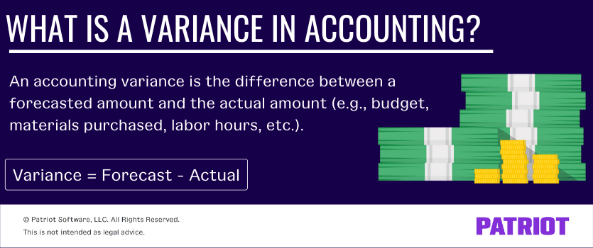 What is a variance in accounting? An accounting variance is the difference between a forecasted amount and the actual amount (e.g., budget, materials purchased, labor hours, etc.). Variance = Forecast - Actual