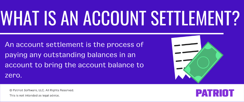 What is an account settlement? An account settlement is the process of paying any outstanding balances in an account to bring the account balance to zero.