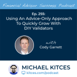 #FA Success Ep 255: Using An Advice-Only Approach To Quickly Grow With DIY Validators, With Cody Garrett