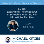 #FA Success Ep 279: Expanding The Impact Of Sustainable Investing For Ultra-HNW Families, With Erika Karp