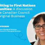 Committing to First Nations Communities: A discussion with the Canadian Council for Aboriginal Business