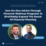 #FASuccess Ep 401: One-On-One Advice Through Financial Wellness Programs To (Profitably) Expand The Reach Of Financial Planning, With Zack Hubbard