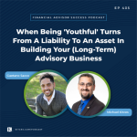 #FASuccess Ep 405: When Being ‘Youthful’ Turns From A Liability To An Asset In Building Your (Long-Term) Advisory Business, With Gaetano Sacco