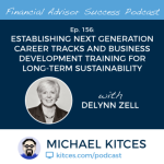 #FASuccess Ep 156: Establishing Next Generation Career Tracks And Business Development Training For Long-Term Sustainability, with DeLynn Zell