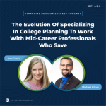 #FASuccess Ep 404: The Evolution Of Specializing In College Planning To Work With Mid-Career Professionals Who Save, With Ann Garcia